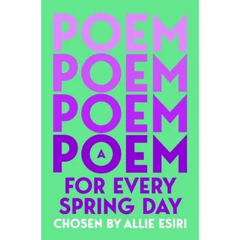 Cestování A Poem for Every Spring Day - Esiri, Allie [EN] (2026, Brožovaná, Pan Macmillan)