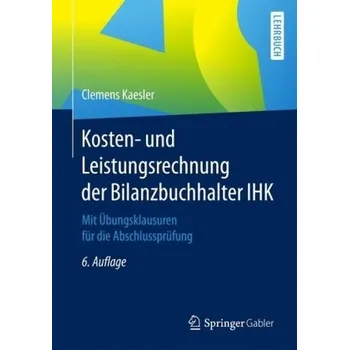Kosten- und Leistungsrechnung der Bilanzbuchhalter IHK - Kaesler, Clemens