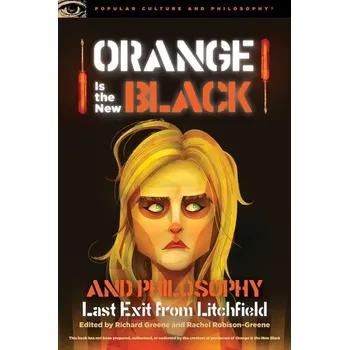Orange Is the New Black and Philosophy - Greene, Richard