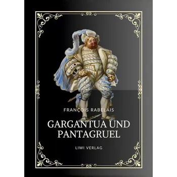 Komiks pro dospělé Rabelais: Gargantua und Pantagruel. Vollständige Neuausgabe - François Rabelais [DE] (2025, Brožovaná, LIWI Literatur- und Wissenschaftsverlag)