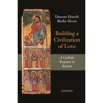 Building a Civilization of Love - Burke-Sivers, Harold