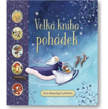 Pohádka Velká kniha pohádek: Osm klasických příběhů - Svojtka & Co. (2026, pevná)