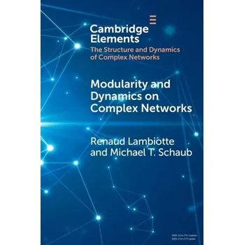 Přírodní věda Modularity and Dynamics on Complex Networks - Lambiotte, Renaud (Univ Of Namur, Belgium); Masuda, Naoki (Univ Of Bristol, Uk)