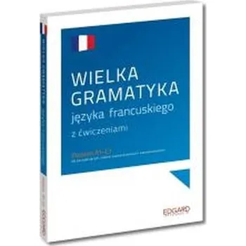 Cizí jazyk Wielka gramatyka języka francuskiego - Warmuz-Warmuzińska Ewa