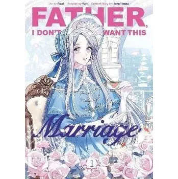 Komiks pro dospělé Father, I Don't Want This Marriage, Vol. 1