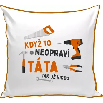 Polštář Polštář pro tatínka - Když to neopraví táta, tak už nikdo - oranžová zadní strana