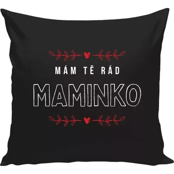 Polštář Polštář pro maminku - Mám tě rád maminko - černá 40 × 40 cm