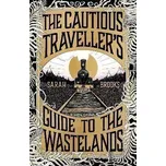 The Cautious Traveller´s Guide to The Wastelands: The most hotly-anticipated, original and absorbing debut novel of 2024