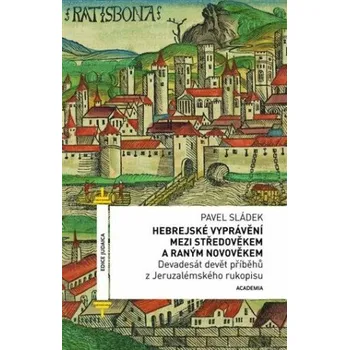 Populárně naučná literatura pro dospělé Hebrejské vyprávění mezi středověkem a raným novověkem - Pavel Sládek