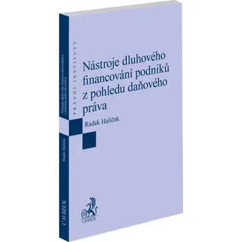 Nástroje dluhového financování podniků z pohledu daňového práva - Radek Halíček