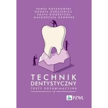 Technik dentystyczny. Testy egzaminacyjne - Kosakowski Paweł, Klein-Dębek Emilia