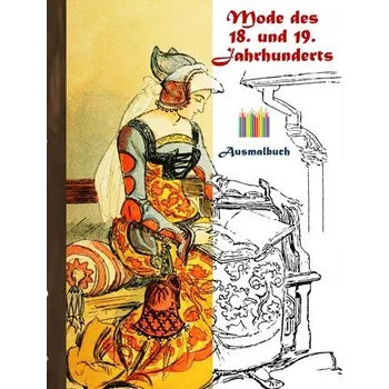 Mode des 18. und 19. Jahrhunderts (Ausmalbuch) - Rose, Luisa