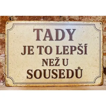 Plechová cedule Plechová cedulka - lepší než u sousedů