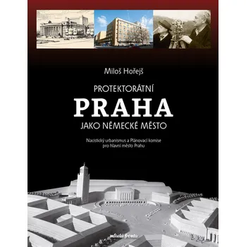 Kniha Protektorátní Praha jako německé město Ekniha