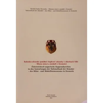 Rakúsko-uhorské pamätné čiapkové odznaky v zbierkach NBS - Múzea mincí a medailí v Kremnici - Bohuslava Konušová, Martin Karásek