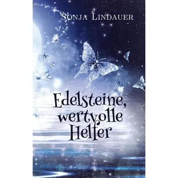 Edelsteine, wertvolle Helfer - Lindauer, Sonja