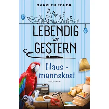 Hausmannskost: Lebendig war gestern - Band 4 - Edhor, Svarlen