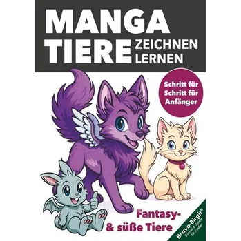 Encyklopedie Manga-Tiere zeichnen lernen für Kinder ab 8 Jahren - Bravo, Birgit