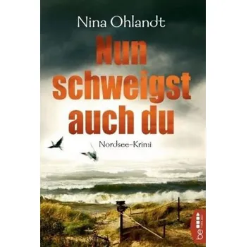 Nun schweigst auch du - Ohlandt, Nina