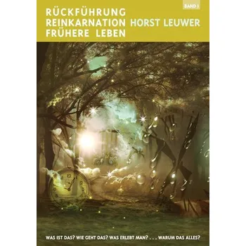 Osobní rozvoj Rückführungen, Reinkarnation, Frühere Leben - Leuwer, Horst