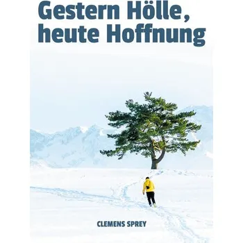 Osobní rozvoj Gestern Hölle, heute Hoffnung - Sprey, Clemens
