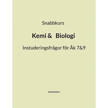 Příroda Snabbkurs Kemi&Biologi Instuderingsfrågor för Åk 7&9; - Heidari, Vahid