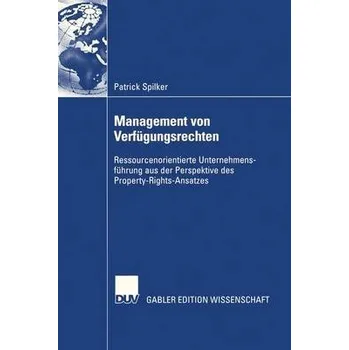 Management von Verfugungsrechten - Spilker, Patrick