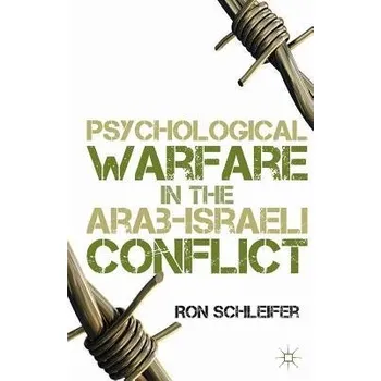 Psychological Warfare in the Arab-Israeli Conflict - Schleifer, R.
