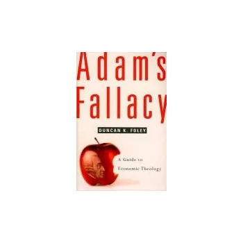 Adam's Fallacy - Foley, Duncan K.