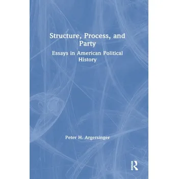 Kniha Structure, Process and Party: - Argersinger, Peter H.