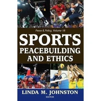 Kniha Sports, Peacebuilding and Ethics - Johnston, Linda M.