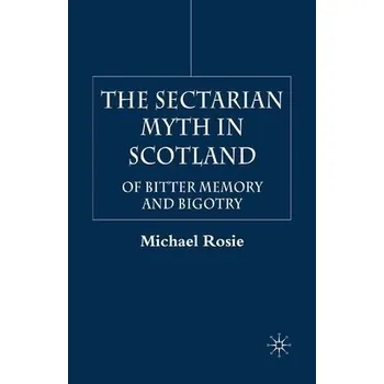 Učebnice Sectarian Myth in Scotland - Rosie, M.