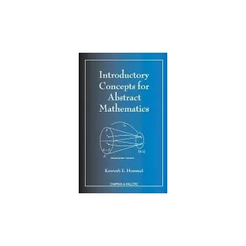 Matematika Introductory Concepts for Abstract Mathematics - Hummel, Kenneth E. (Trinity University, San Antonio, Texas, USA)