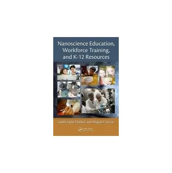 Kniha Nanoscience Education, Workforce Training, and K-12 Resources - Light Feather, Judith (The Nanotechnology Group, Inc., Nacogdoches, Texas, USA) a Aznar, Miquel F. (KnowledgeContext, Santa Cruz, California, USA)