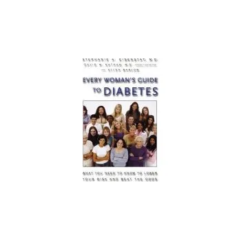 Every Woman's Guide to Diabetes - Eisenstat M.D., Stephanie A. a Barlow, Ellen