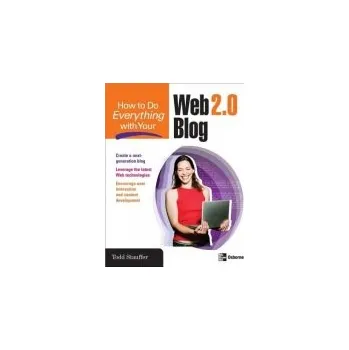 Kniha How to Do Everything with Your Web 2.0 Blog - Stauffer, Todd