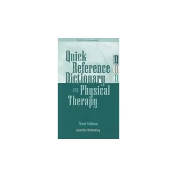 Quick Reference Dictionary for Physical Therapy - Bottomley, Jennifer