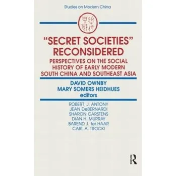 Populárně naučná literatura pro dospělé Secret Societies Reconsidered: Perspectives on the Social History of Early Modern South China and Southeast Asia - Ownby, David a Somers Heidhues, Mary F.