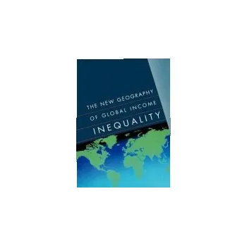 New Geography of Global Income Inequality - Firebaugh, Glenn