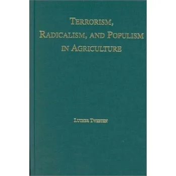 Kniha Terrorism, Radicalism, and Populism in Agriculture - Tweeten, Luther G.