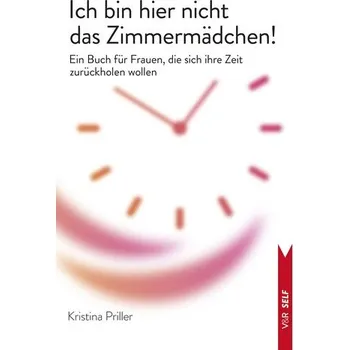 Osobní rozvoj Ich bin hier nicht das Zimmermädchen! - Priller, Kristina
