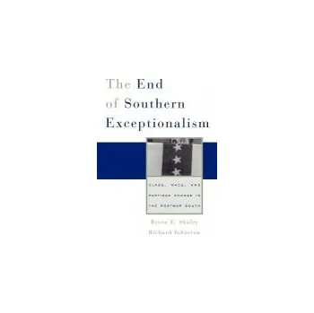 End of Southern Exceptionalism - Shafer, Byron E. a Johnston, Richard