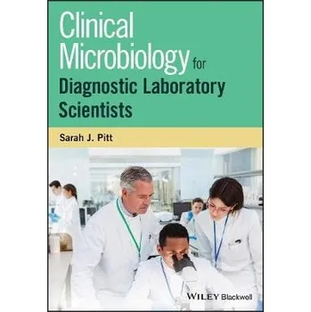 Clinical Microbiology for Diagnostic Laboratory Scientists - Pitt, Sarah J. (School of Pharmacy and Biomolecular Science)