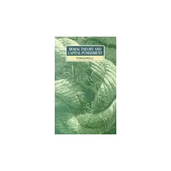 Kniha Moral Theory and Capital Punishment - Sorell, Tom (University of Essex)