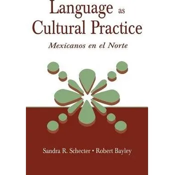 Kniha Language as Cultural Practice - Schecter, Sandra R. a Bayley, Robert J.
