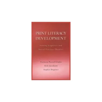 Print Literacy Development - Purcell-Gates, Victoria a Jacobson, Erik a Degener, Sophie a Purcell-Gates
