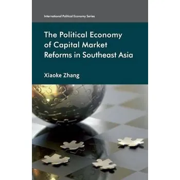 Učebnice Political Economy of Capital Market Reforms in Southeast Asia - Zhang, X.