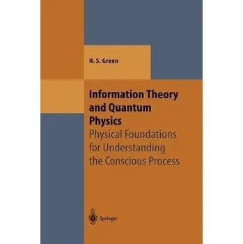 Information Theory and Quantum Physics - Green, Herbert S.