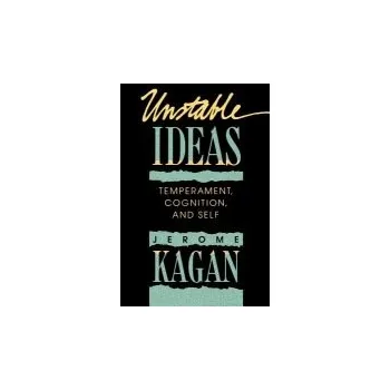 Unstable Ideas - Kagan, Jerome