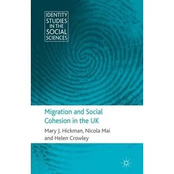 Učebnice Migration and Social Cohesion in the UK - Hickman, M. a Mai, N. a Crowley, H.